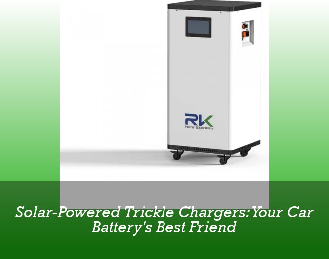 Solar-Powered Trickle Chargers: Your Car Battery's Best Friend